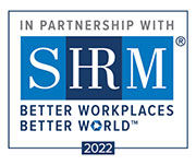 In Partnership with SHRM. Better Workplaces. Better World. 2022