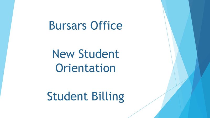 Bursars Office -  New Student Orientation - Student Billing 