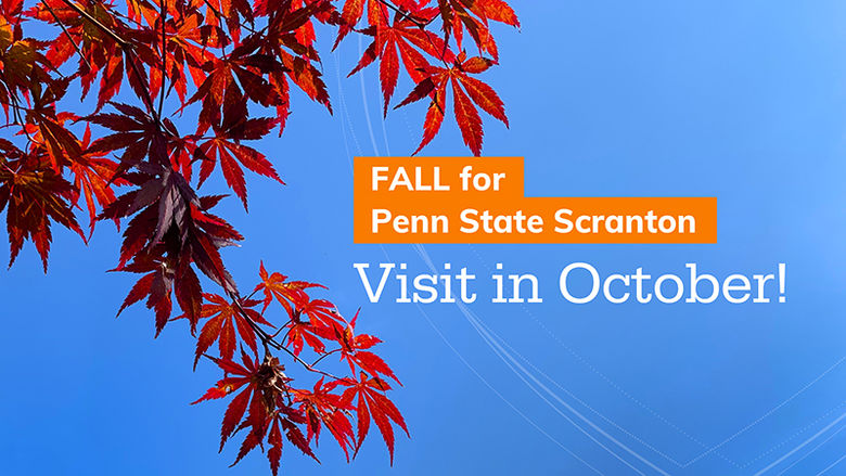 FALL FOR PENN STATE SCRANTON. VISIT IN OCTOBER.